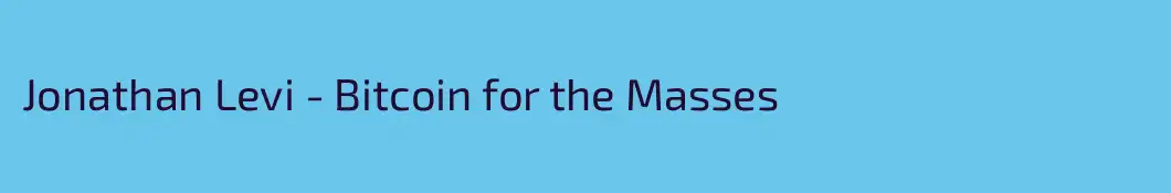 Jonathan Levi - Bitcoin for the Masses